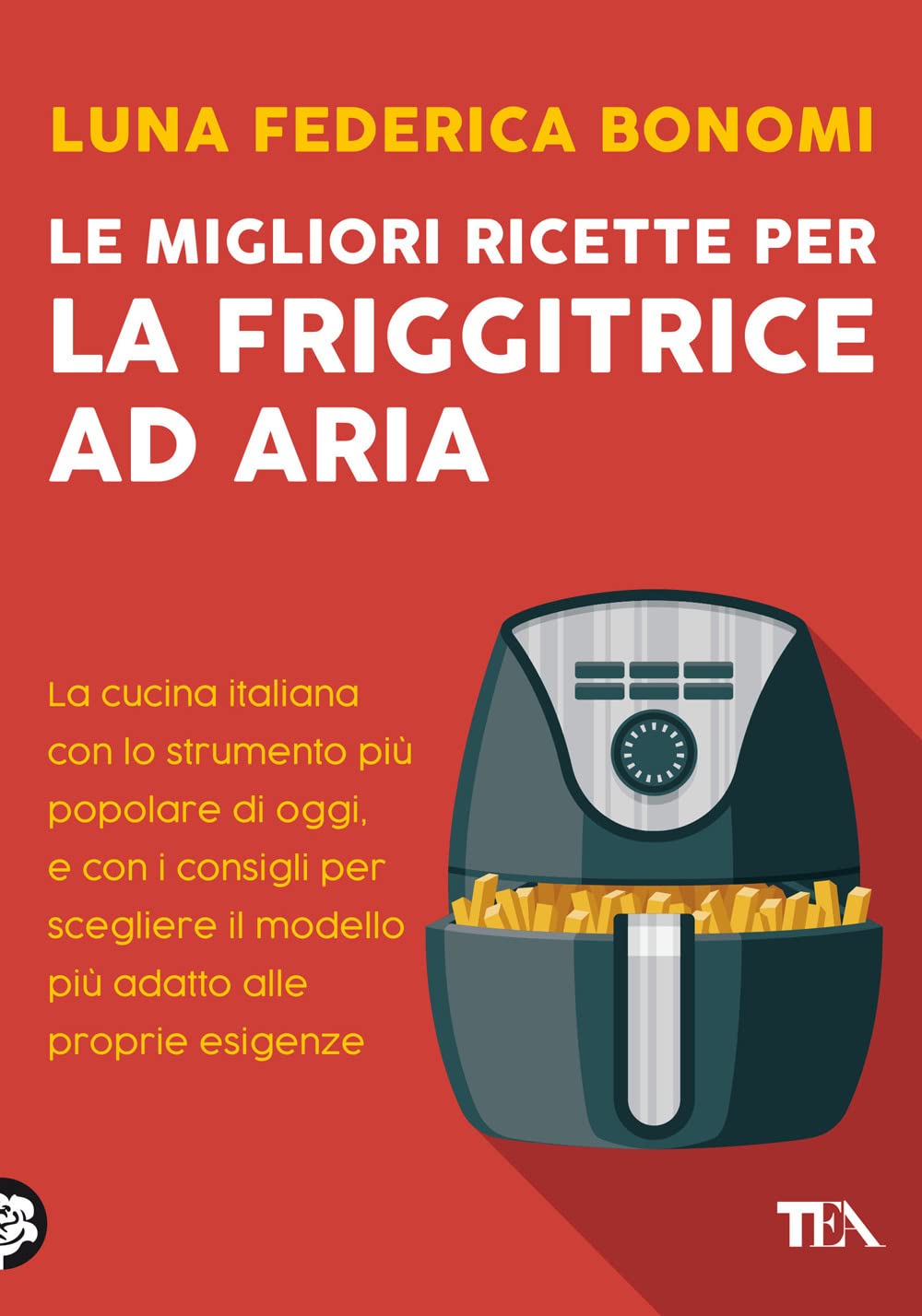 Le migliori ricette per la friggitrice ad aria. La cucina italiana con lo strumento più popolare di oggi, e con i consigli per scegliere il modello più adatto alle proprie esigenze Cooking & Enjoying