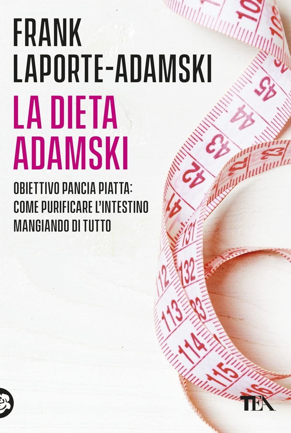 La dieta Adamski. Obiettivo pancia piatta: come purificare l'intestino mangiando di tutto book