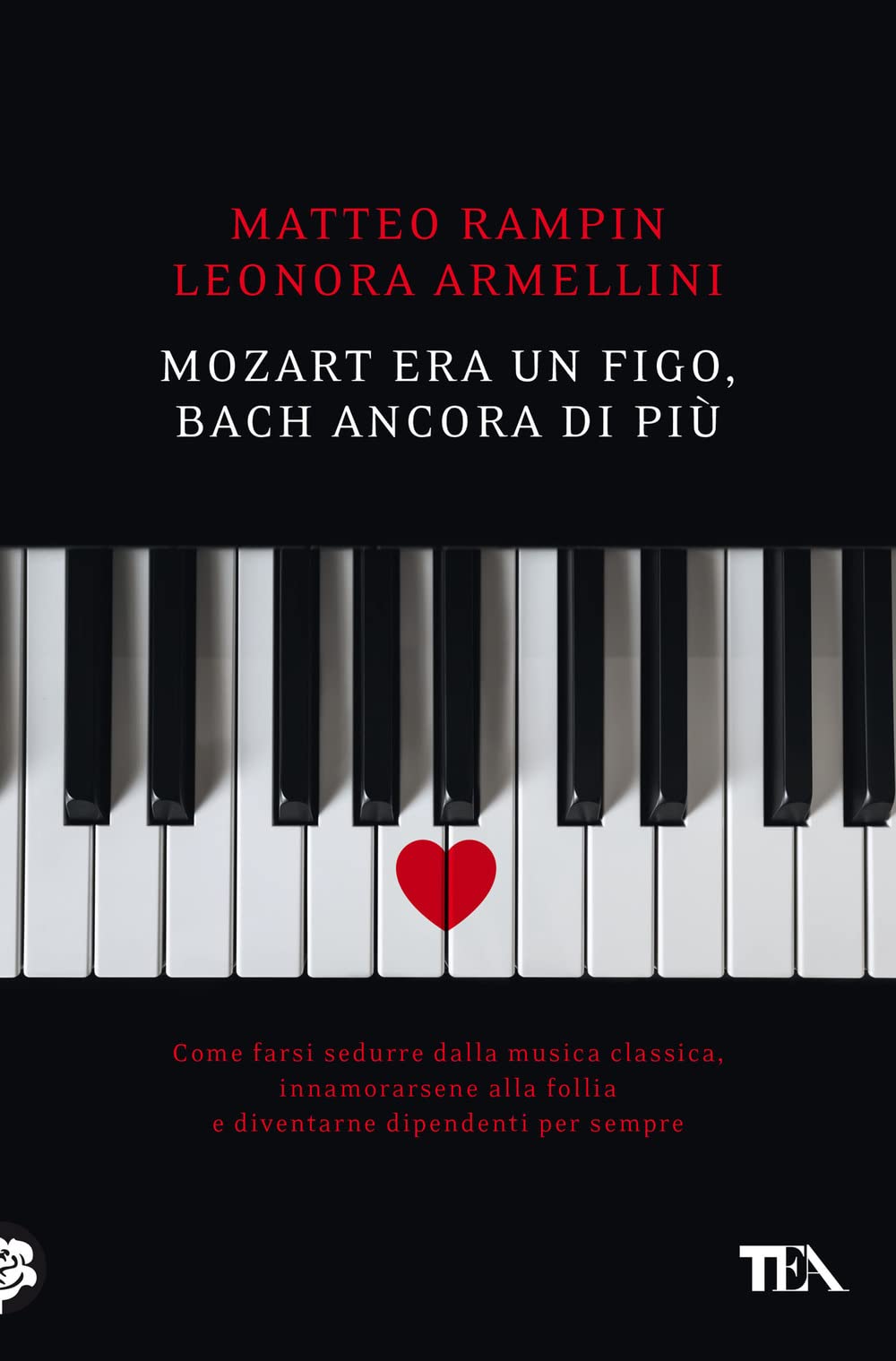 Mozart era un figo, Bach ancora di più. Come farsi sedurre dalla musica classica, innamorarsene alla follia e diventarne dipendenti per sempre (Varia best seller) Philosophy