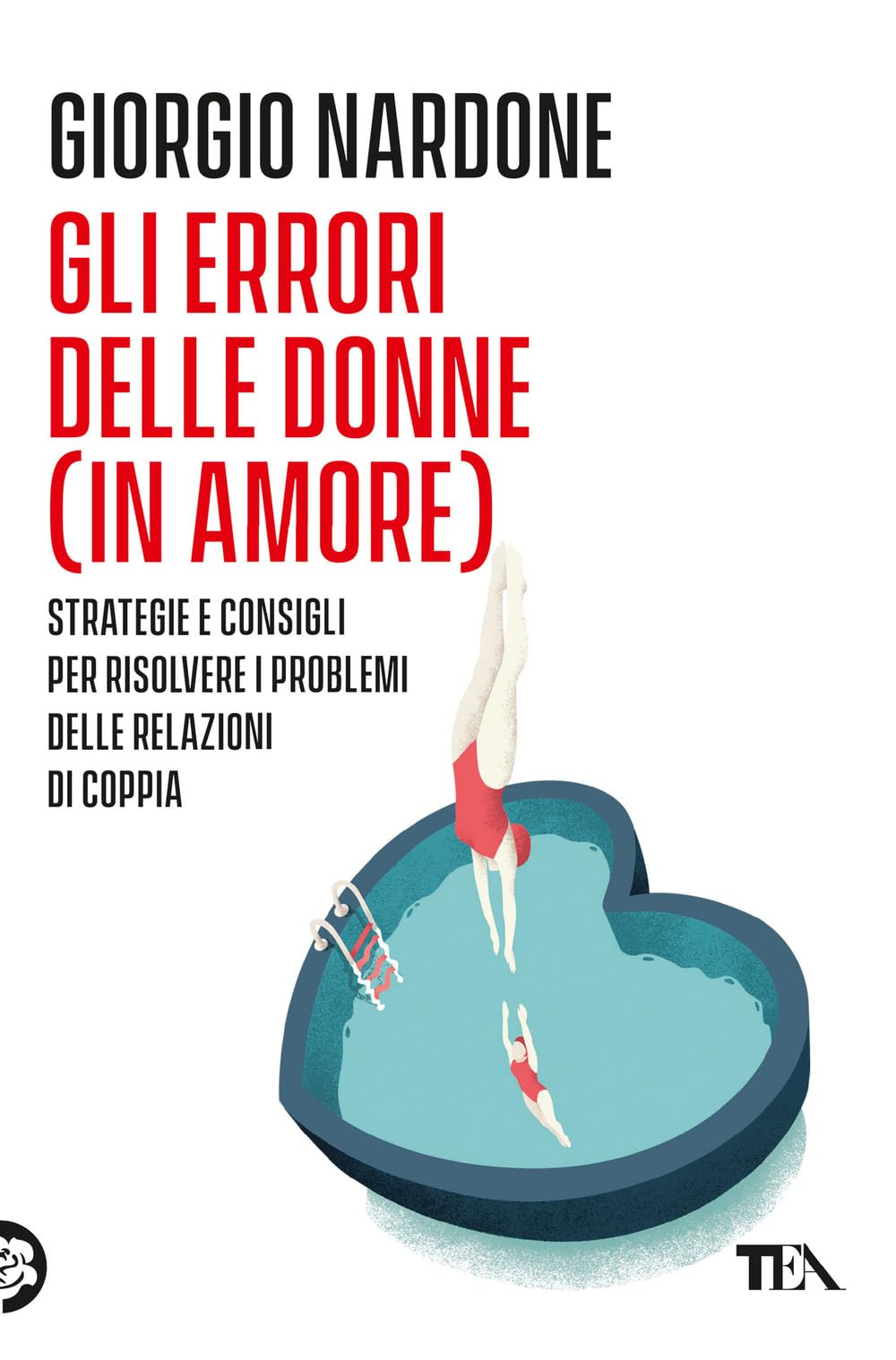 Gli errori delle donne (in amore). Strategie e consigli per risolvere i problemi delle relazioni di coppia book