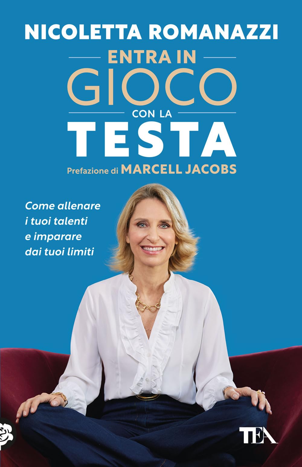 Entra in gioco con la testa. Come allenare i tuoi talenti e imparare dai tuoi limiti Business, Finance & Career