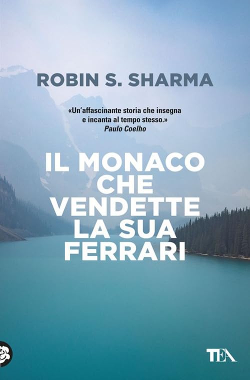 Il monaco che vendette la sua Ferrari (Saggistica TEA) Business, Finance & Career