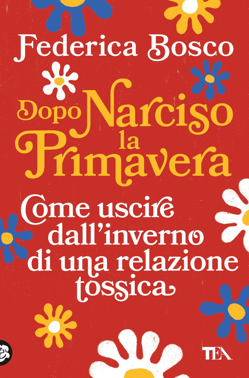 Dopo Narciso la primavera. Come uscire dal lungo inverno di una relazione tossica book