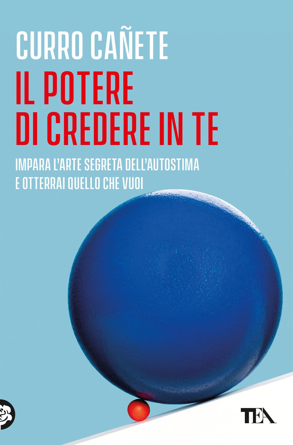 Il potere di credere in te. Impara l'arte segreta dell'autostima e otterrai quello che vuoi book
