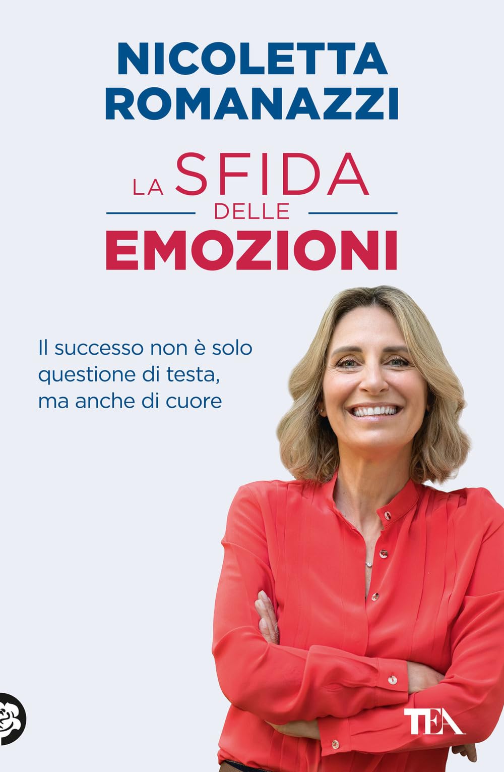 La sfida delle emozioni. Il successo non è solo questione di testa, ma anche di cuore Psychology