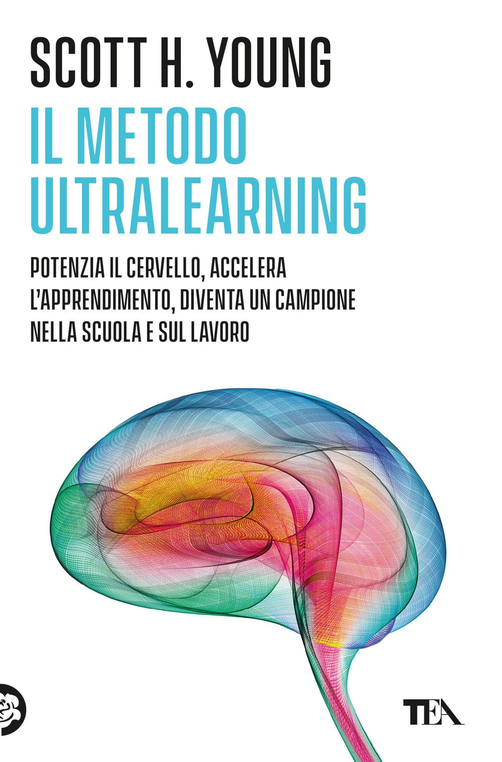 Il Metodo Ultralearning. Potenzia il cervello, accelera l'apprendimento, diventa un campione nella scuola e sul lavoro book