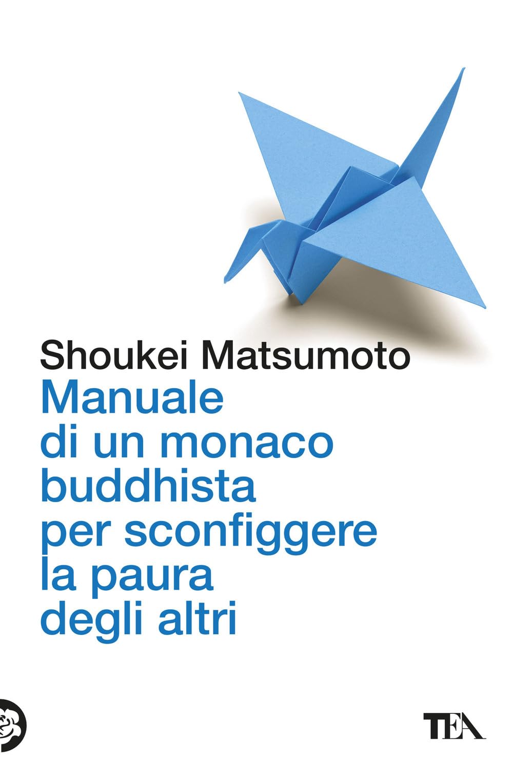 Manuale di un monaco buddhista per sconfiggere la paura degli altri. Tecniche per vivere meglio senza consumare la propria anima book