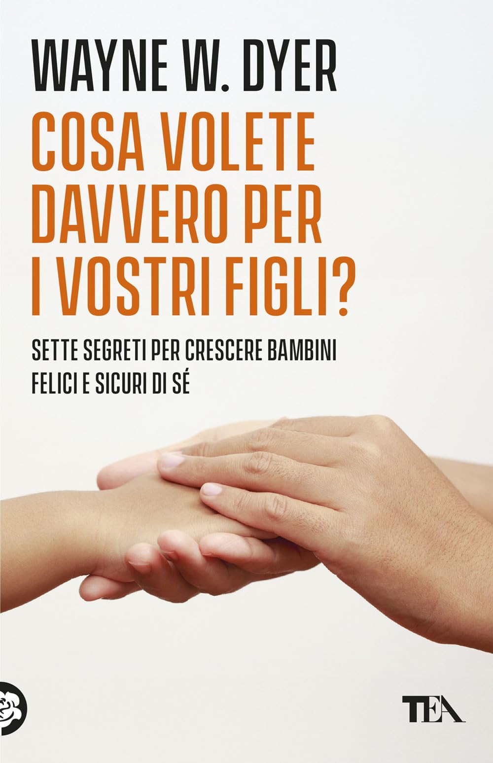Cosa volete davvero per i vostri figli? book
