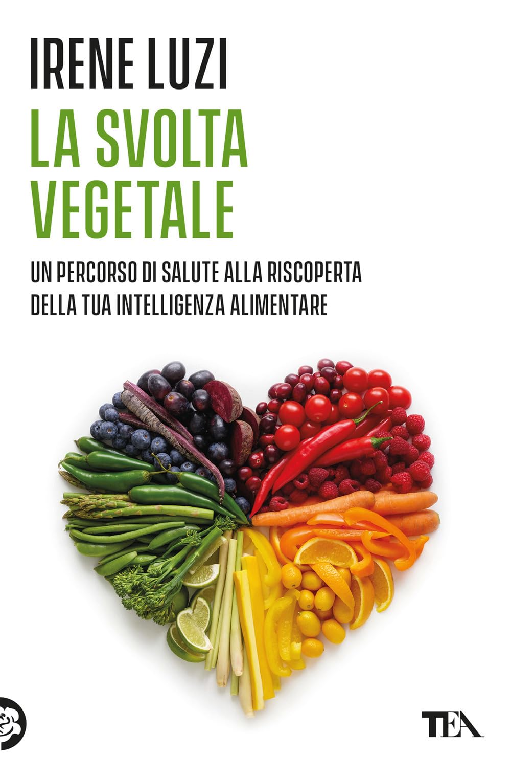 La svolta vegetale. Un percorso di salute alla riscoperta della tua intelligenza alimentare book