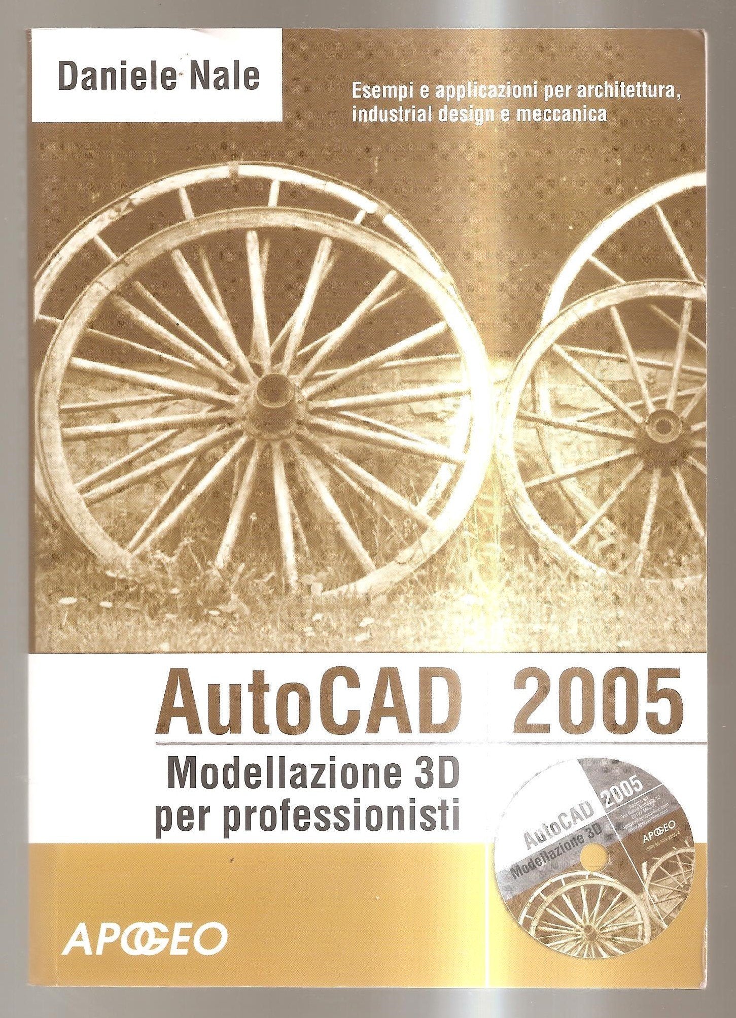 AutoCad 2005 modellazione 3D per professionisti. Con CD-ROM book