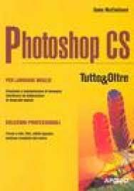 Photoshop Cs. Tutto & Oltre cd