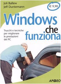 Windows che funziona. Trucchi e tecniche per migliorare le prestazioni del PC book