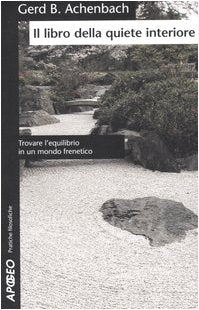 Il libro della quiete interiore. Trovare l'equilibrio in un mondo frenetico (Pratiche filosofiche) Philosophy