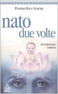 Nato due volte. Decondizionare l'infanzia (Urra) Psychology