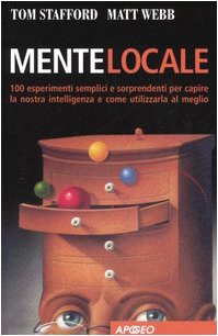 Mente locale. 100 esperimenti semplici e sorprendenti per capire la nostra intelligenza e come utilizzarla al meglio Lifestyle