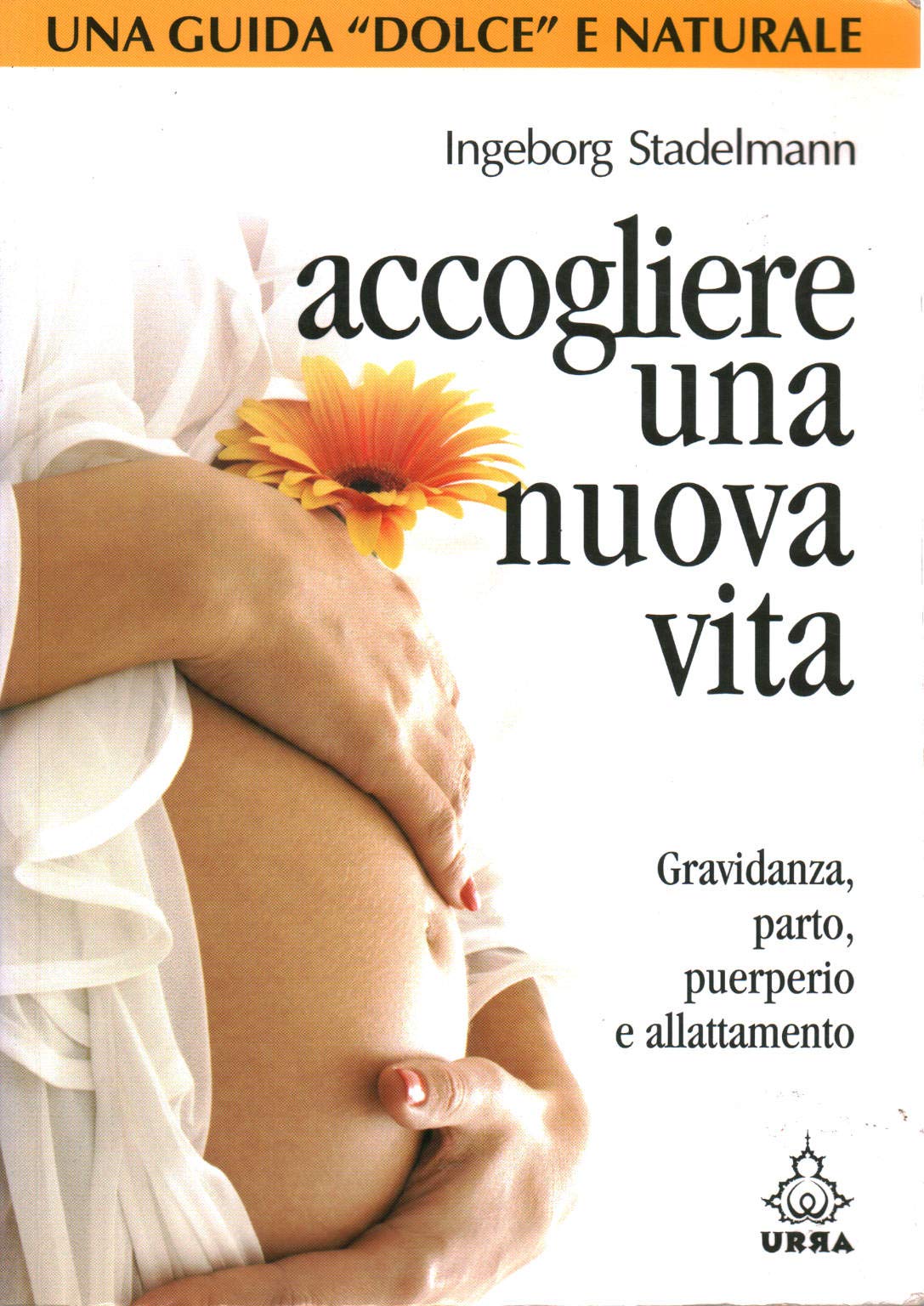 Accogliere una nuova vita. Gravidanza, parto, puerperio e allattamento Parents & Children