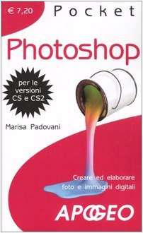 Photoshop. Creare ed elaborare foto e immagini digitali Computer Science