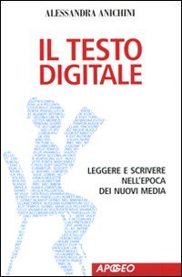 Il testo digitale. Leggere e scrivere nell'epoca dei nuovi media book