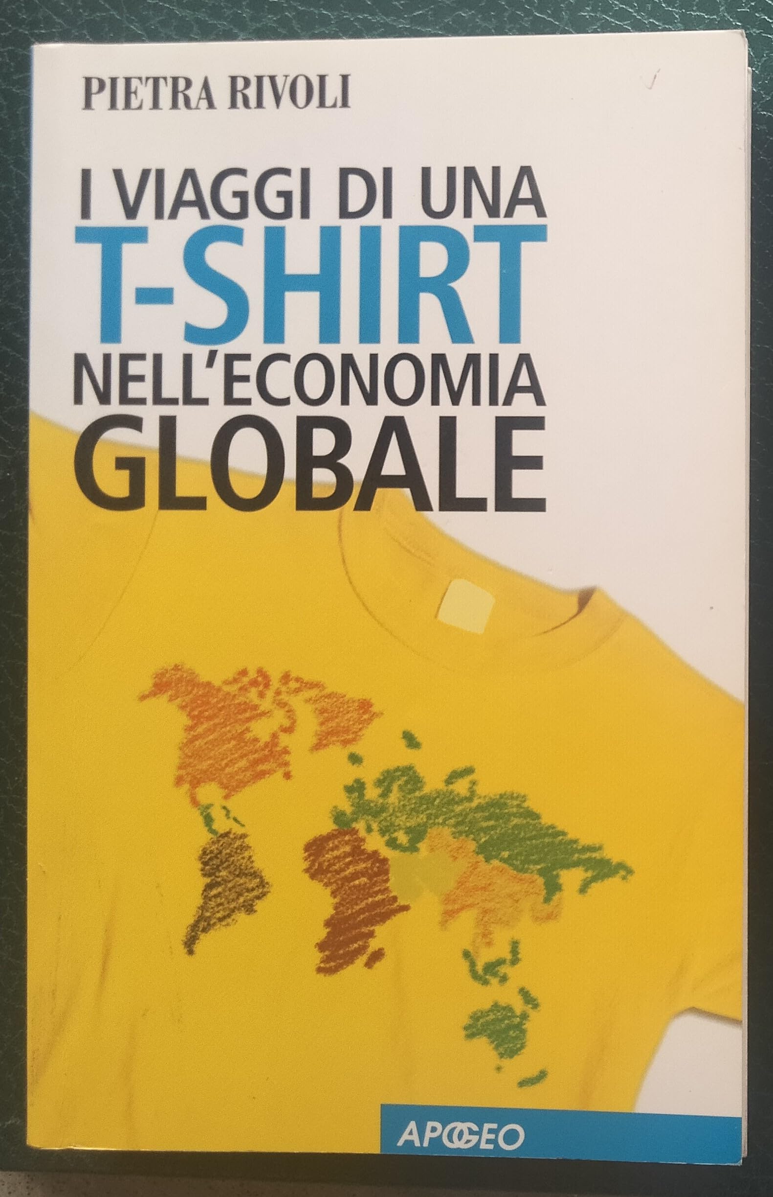 I viaggi di una t-shirt nell'economia globale. Mercato e politica nel mondo del commercio Business, Finance & Career