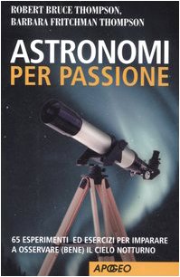 Astronomi per passione. 65 esperimenti ed esercizi per imparare a osservare (bene) il cielo notturno Leisure, Home & Garden