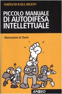Piccolo manuale di autodifesa intellettuale (Apogeo Saggi) Philosophy