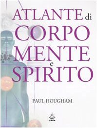 Atlante di corpo, mente e spirito. Ediz. illustrata book