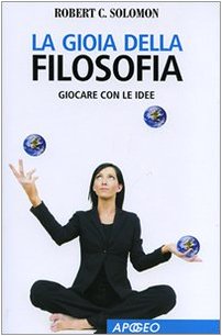 La gioia della filosofia. Giocare con le idee (Apogeo Saggi) Philosophy