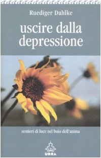 Dahlke, R: Uscire dalla depressione. Sentieri di luce nel bu Books