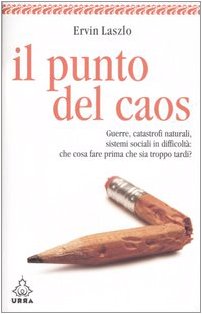 Il punto del caos. Guerre, catastrofi naturali, sistemi sociali in difficoltà: che cosa fare prima che sia troppo tardi? book