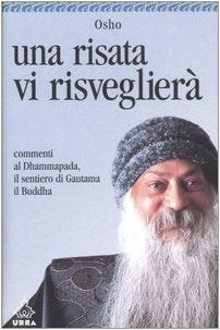 Una risata vi risveglierà. Commenti al Dhammapada, il sentiero di Gautama il Buddha (Vol. 4) (Urra) Religion & Esotericism
