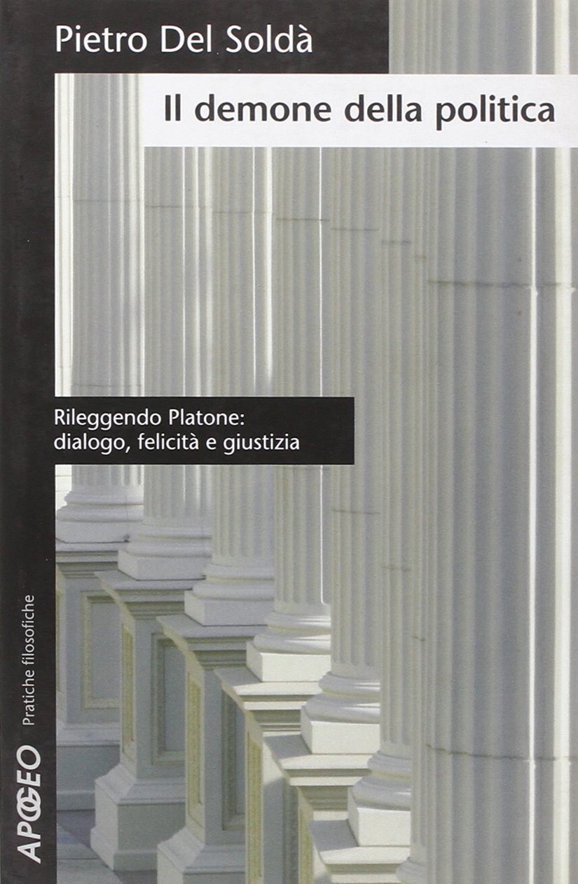 Il demone della politica. Rileggendo Platone: dialogo, felicità e giustizia book