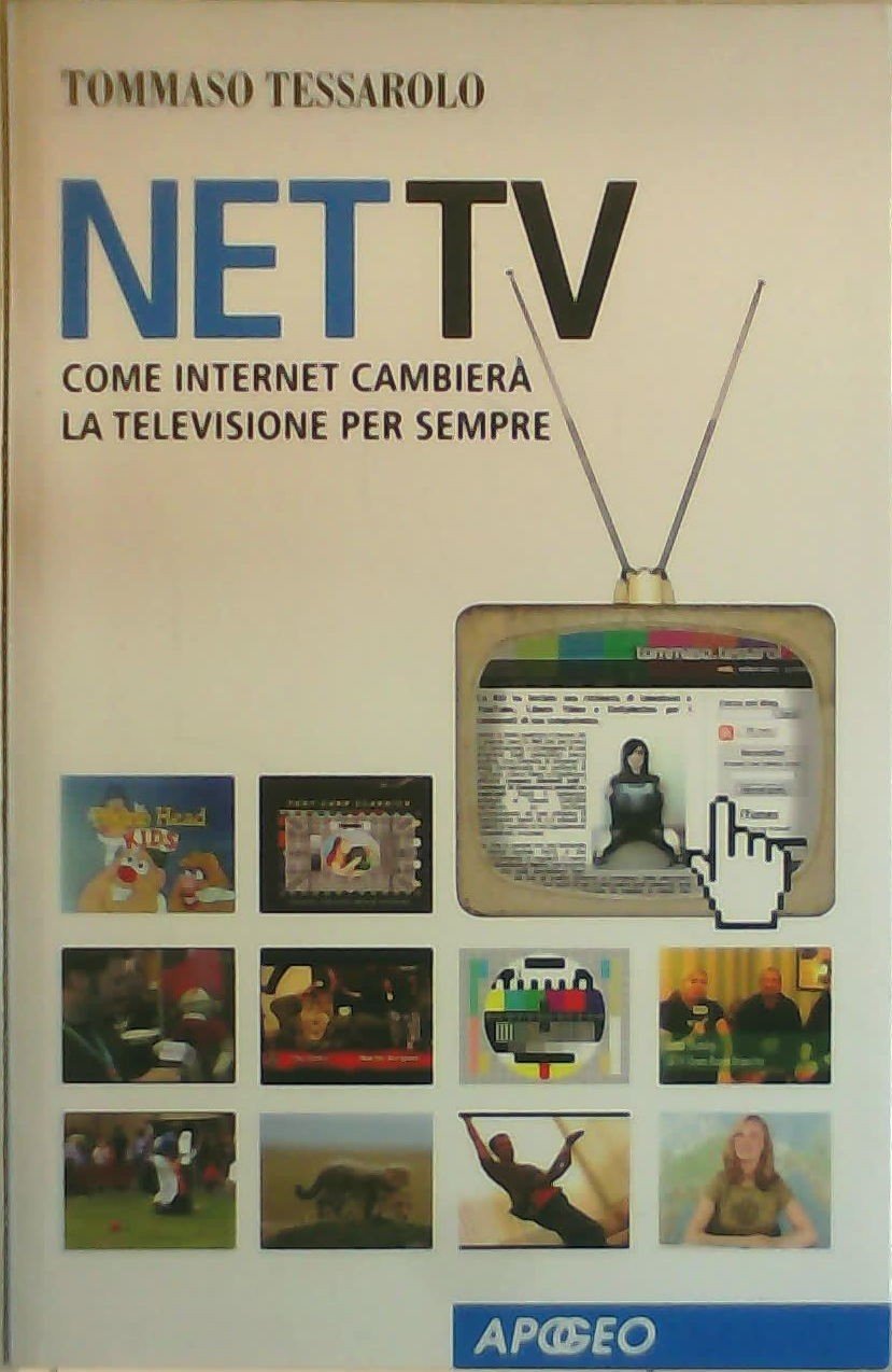 Net Tv. Come Internet cambierà la televisione per sempre Media & Communication