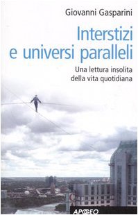 Interstizi e universi paralleli. Una lettura insolita della vita quotidiana book
