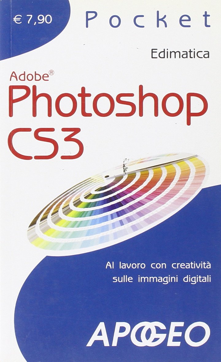 Photoshop CS3. Al lavoro con creatività sulle immagini digitali. Ediz. illustrata (Pocket) Computer Science
