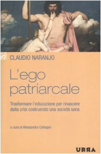 L'ego patriarcale. Trasformare l'educazione per rinascere dalla crisi costruendo una società sana (Urra) Parents & Children