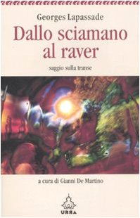 Dallo sciamano al raver. Saggio sulla transe (Urra) Social Sciences