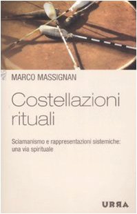 Costellazioni rituali. Sciamanismo e rappresentazioni sistemiche: una via spirituale book