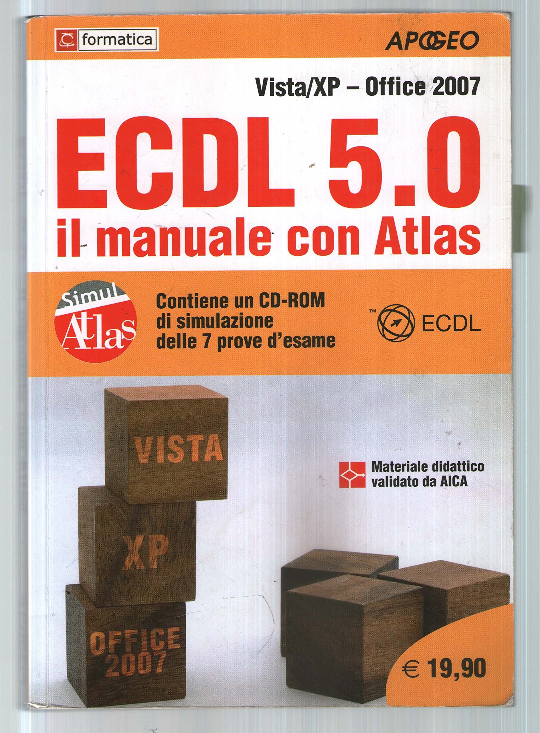 ECDL 5.0. Il manuale con Atlas. Vista-XP. Office 2007. Con CD-ROM book