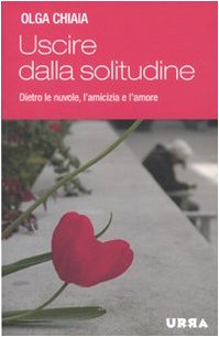 Uscire dalla solitudine. Dietro le nuvole, l'amicizia e l'amore book