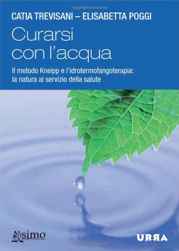 Curarsi con l'acqua. Il metodo Kneipp e l'idrotermofangoterapia: la natura al servizio della salute. Con DVD Medicine