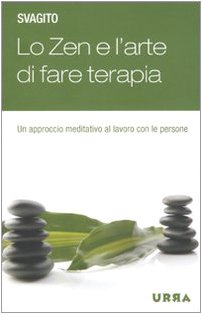 Lo zen e l'arte di fare terapia. Un approccio meditativo al lavoro con le persone Medicine