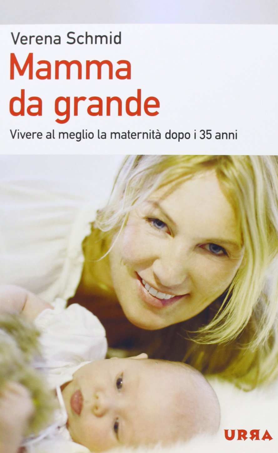Mamma da grande. Vivere al meglio la maternità dopo i 35 anni (Urra) Parents & Children
