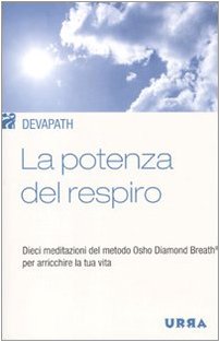 La potenza del respiro. Dieci meditazioni del metodo Osho Diamond Breath® per arricchire la tua vita (Urra) Religion & Esotericism