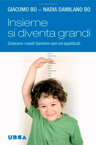 Insieme si diventa grandi. Crescere i nostri bambini sani ed equilibrati (Urra) Parents & Children