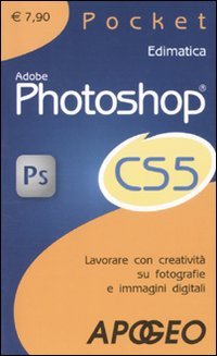 Adobe Photoshop CS5. Lavorare con creatività su fotografie e immagini digitali book