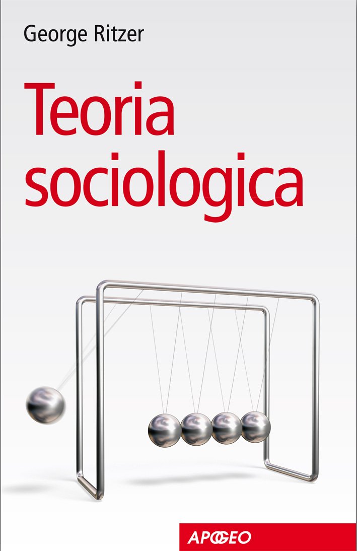 Teoria sociologica. Radici classiche e sfide contemporanee book