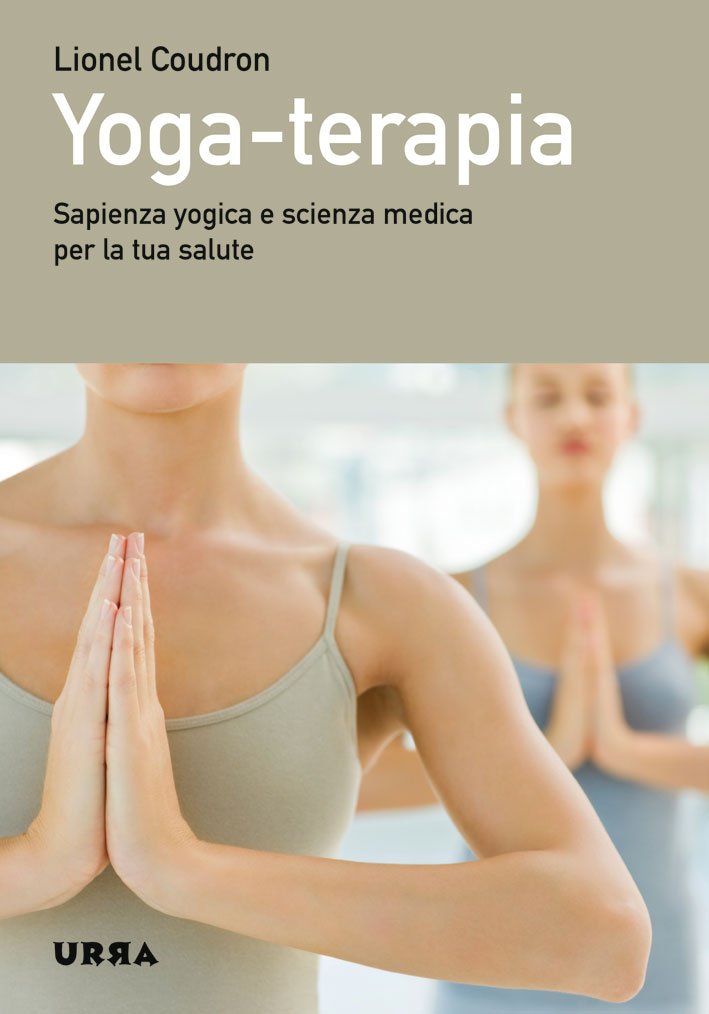 Yoga-terapia. Sapienza yogica e scienza medica per la tua salute book