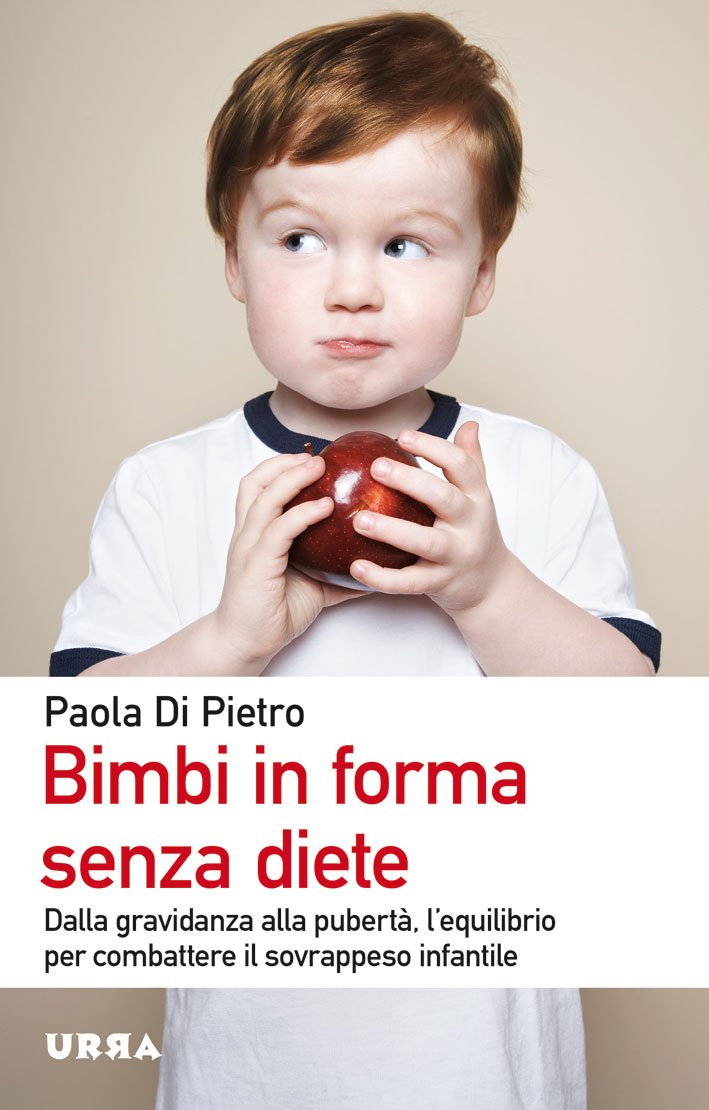 Bimbi in forma senza diete. Dalla gravidanza alla pubertà, l'equilibrio per combattere il sovrappeso infantile book