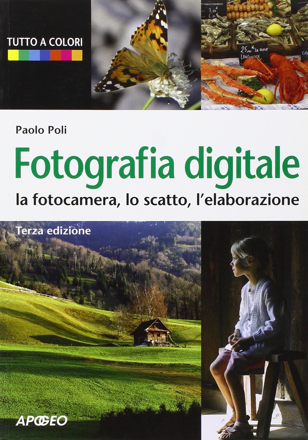 Fotografia digitale. La fotocamera, lo scatto, l'elaborazione Photography