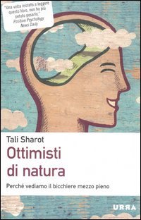 Ottimisti di natura. Perché vediamo il bicchiere mezzo pieno book